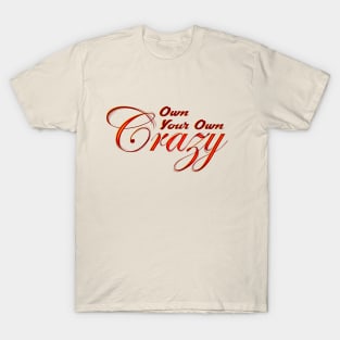 Own Your Own Crazy T-Shirt